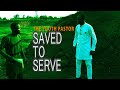 Saved to serve