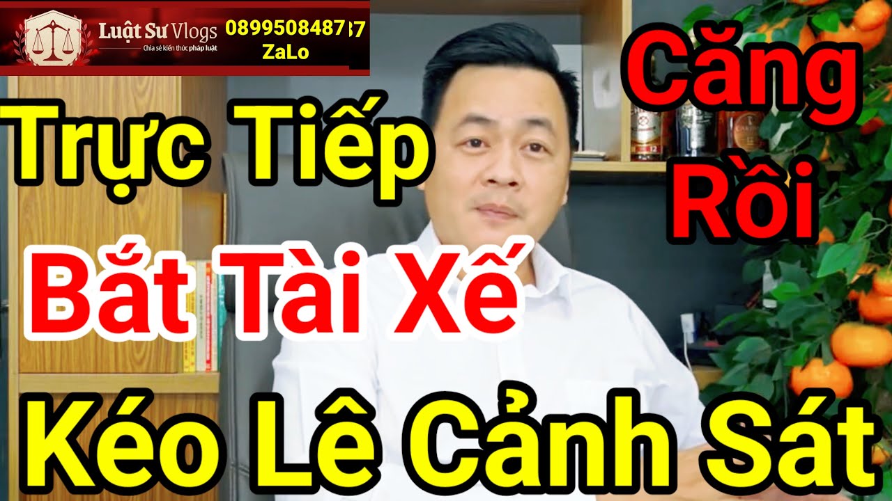 🔴 Bắt Tài Xế Kéo Lê Cảnh Sát Trên Đường | Luật Sư Vlogs