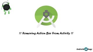 Removing ActionBar From Activity | Android Studio | AndroidOlogy