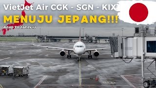 Perjalanan Menuju Jepang Dimulai   Vietjet Air Cgk  Sgn  Kix  Explorejapan 1