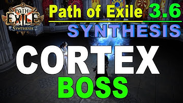 CORTEX BOSS (Path of Exile 3.6 Synthesis)