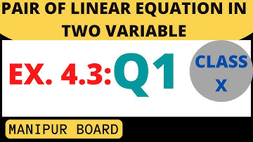 PAIR OF LINEAR EQUATION INTWO VARIABLES || CLASS X  EX.4.3 Q1 || MANIPUR BOARD || GPS MANIPUR