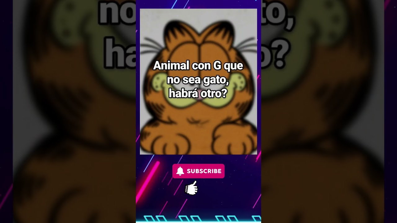 Otro animal con G que no sea gato? 