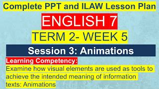 English 7 Term 2 Week 5 Session 3 | Animations in Informational Texts | MATATAG Curriculum