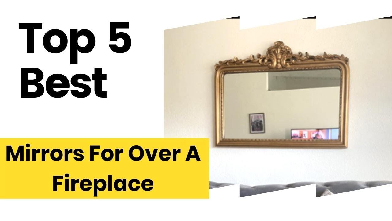 Best Mirrors For Over A Fireplace 🔥 Pick Your Best Fireplace Mirror In