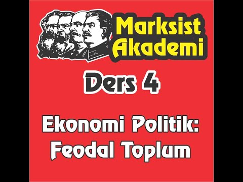 Marksist Akademi Ders 4 Ekonomi Politik Feodalizm