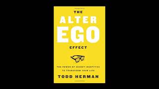 The Alter Ego Effect by Todd Herman. A concise summary.