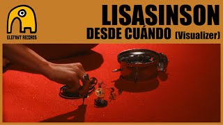 LISASINSON - Desde Cuándo [Visualizer]