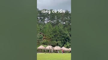 làng cù lần,đà lạt