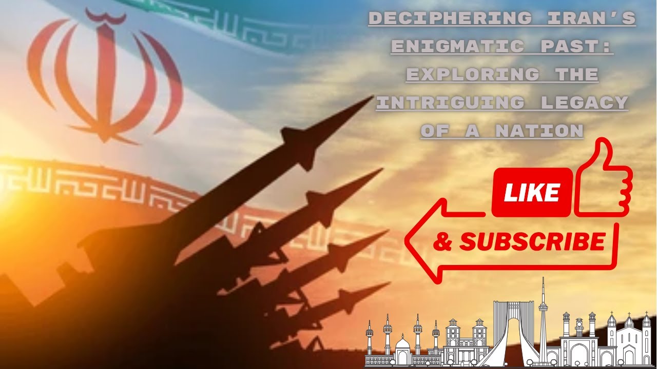 Deciphering Iran's Enigmatic Past: Exploring The Intriguing Legacy Of A Nation! laam