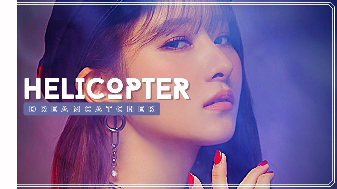 how would DREAMCATCHER sing - HELICOPTER - CLC