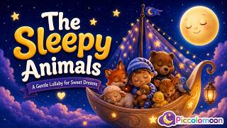 The Sleepy Animals | Gentle Bedtime Lullaby for Babies and Toddlers