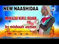 NEW NASHIIDAA MARKAZA NURUL ISILAAM NEW NASHIIDAA MARKAZA NURUL ISILAAM