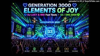 💙💙 GENERATION 3000💙ELEMENTS OF JOY 💙DJ LUCY & RISI Feat Tiësto• G3❤️EMS 3000💚3113💙❤️ 💛 💜 💚
