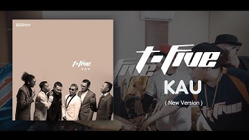 T-Five - Kau (New Version)
