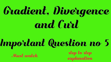 Important Question no 5 || Gradient, Divergence and Curl || @ThePhysicsFamily