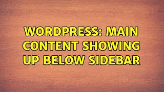 Wordpress: Main content showing up below sidebar