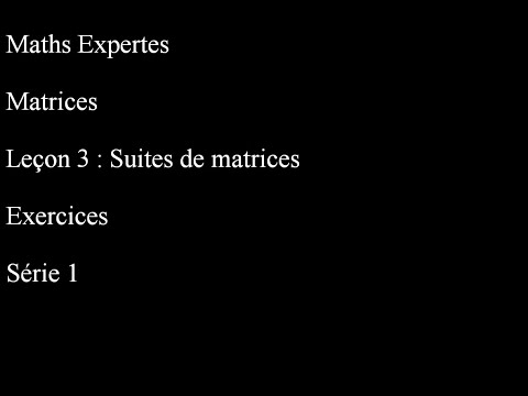 Maths Expertes Matrices 3 Suites de matrices Exercices Série 1
