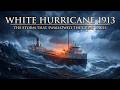 The Deadliest Storm in Great Lakes History | The White Hurricane of 1913
