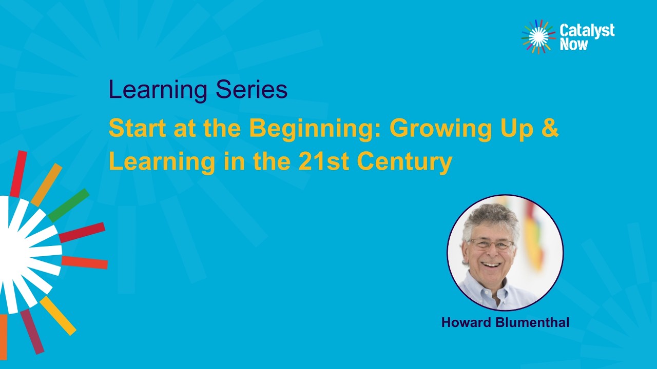 Start at the Beginning: Growing Up & Learning in the 21st Century
