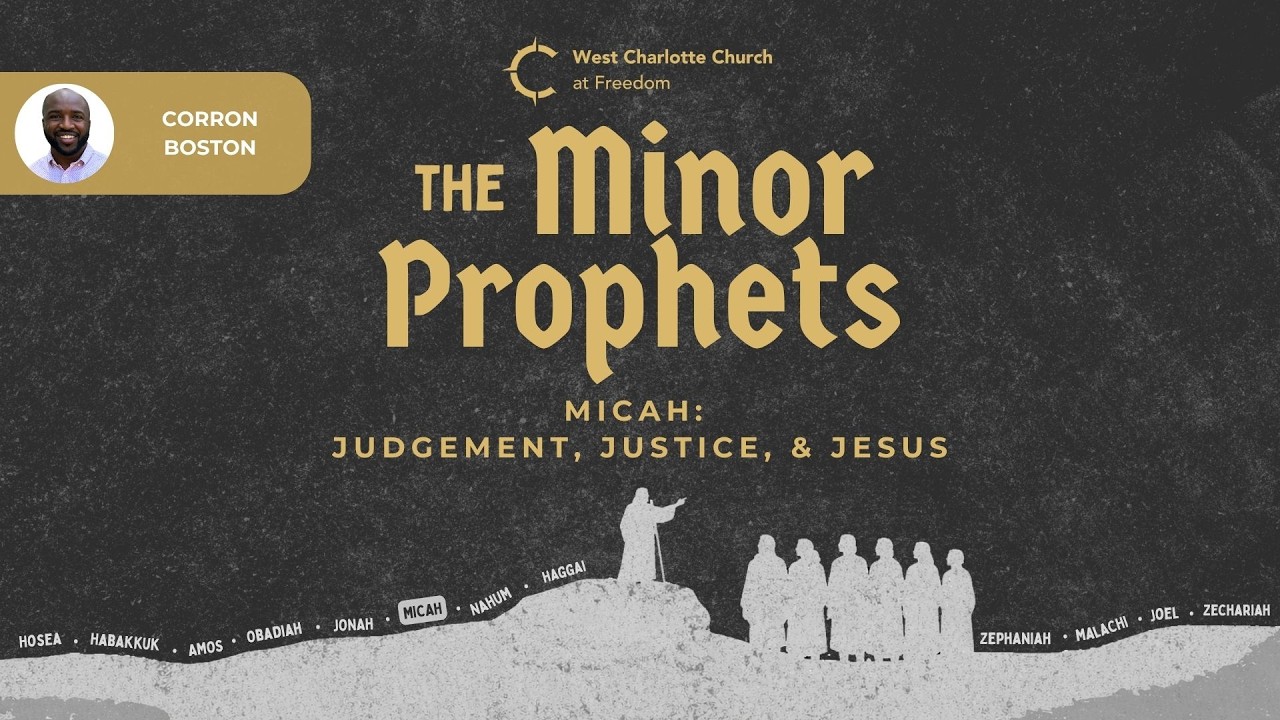 Micah: Judgment, Justice & Jesus | The Minor Prophets (Corron Boston)