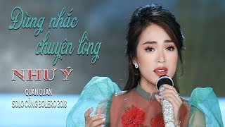 Đừng Nhắc Chuyện Lòng - Như Ý (Quán Quân Solo Cùng Bolero 2018) [MV Official]