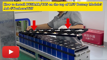 How to install CCS/BUSBAR on the top of LFP Prismatic Battery Module?Ask Yaolaser 280Ah 1P13S
