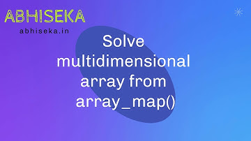 How to solve PHP multidimensional array from array_map()