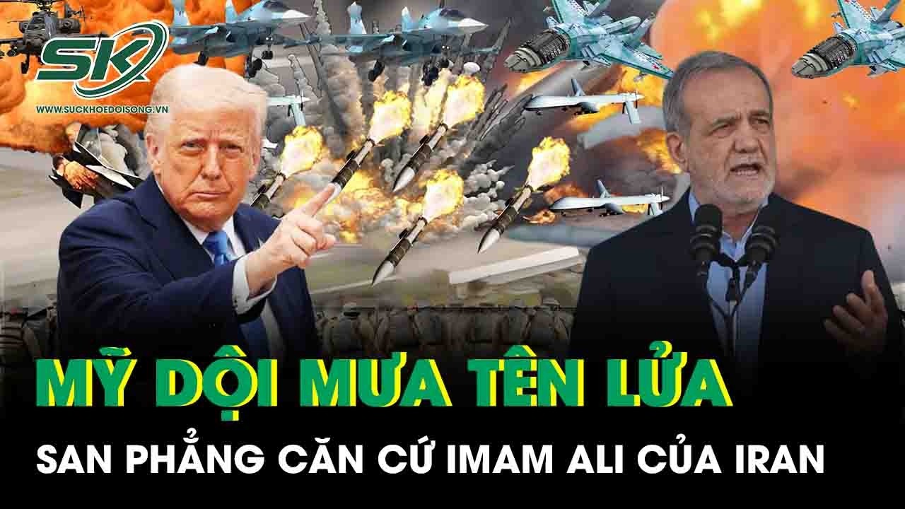 Mỹ dội mưa tên lửa san phẳng căn cứ Imam Ali của Iran
