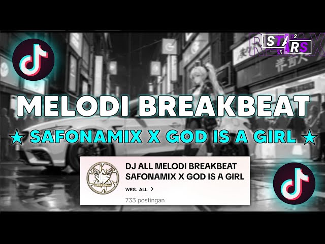 DJ MELODI BREAKBEAT SAFONAMIX X GOD IS A GIRL VIRAL TIKTOK 2024🎶 class=