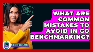 What Are Common Mistakes To Avoid In Go Benchmarking? - Next LVL Programming