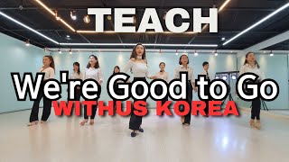 We' re Good To Go line dance| Teach |위 어 굿 투 고 | Beginner | 사)라인댄스 위더스 코리아 협회 LDWKA