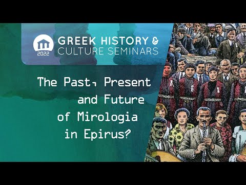 ONLINE ONLY: The Past, Present and Future of Mirologia in Epirus?  | Seminars 2022