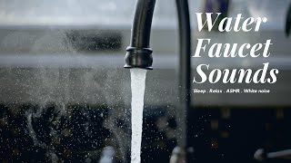 水龍頭聲音 水聲 水喉聲音 水管| water sounds | Water Faucet | Faucet Sounds  |sleeping | White noise 白噪音