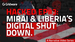 HACKED EP#3: The MIRAI Botnet & Liberia's Digital Siege (Cybersecurity for Beginners)