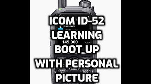 ICOM ID-52 LEARNING HOW TO SET AN OPENING PICTURE-SD Card