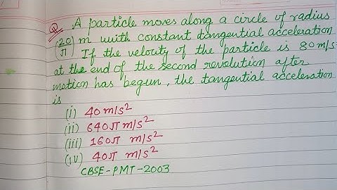A particle moves along a circle of radius (20/π) m with constant tangential.. | neet physics
