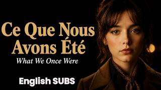 Ce Que Nous Avons Été (English SUBS) | We Didn’t Last, But It Was Real | Nostalgic French Love Song