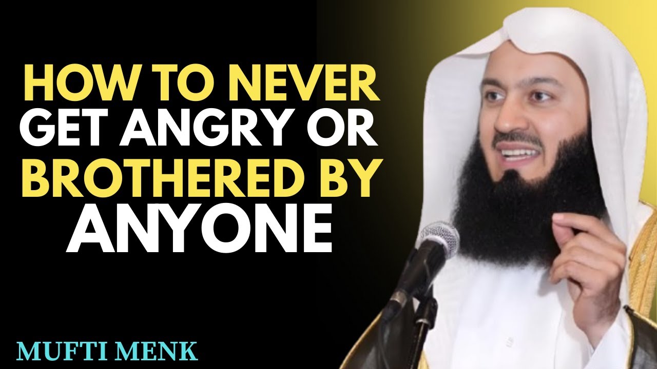 How to Never Get Angry or Bothered by Anyone | Mufti Menk Emotional Talk