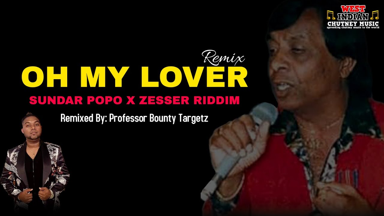 Sundar Popo X Zesser Riddim   Oh My Lover 2021 Chutney Zess Remix