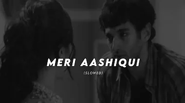 Meri Aashiqui (Slowed + Reverb) | Aashiqui 2 | 2amaudios