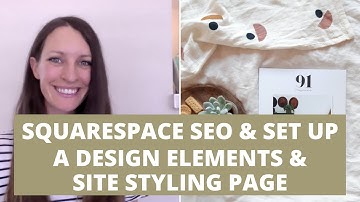 Setting up a design elements & site styling page on your Squarespace website | Squarespace SEO