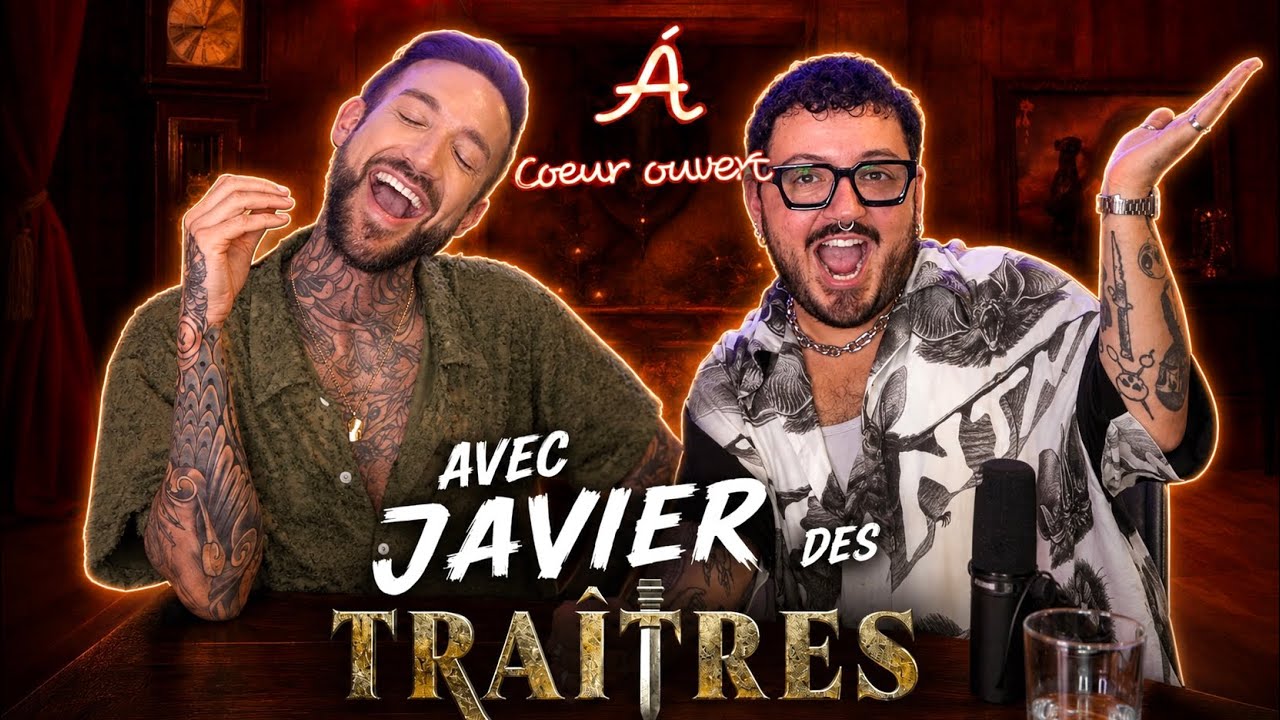 À coeur ouvert | avec JAVIER des TRAITRES 🗡️💥( Éliminé aux portes de la finale… 🥲💔 )