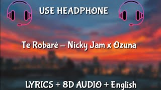 Nicky Jam & Ozuna Te Robaré ( Letra / Lyrics / English Version / 8D AUDIO / BASS BOOSTED)
