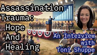 GNITN - Assassination Trauma: Hope And Healing with Toni Shuppe