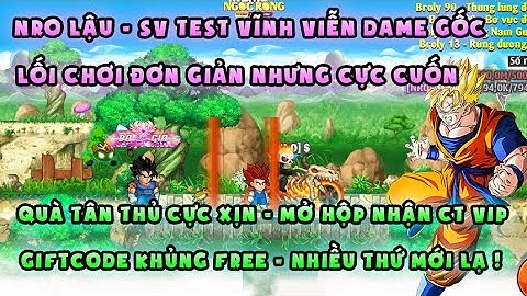 NRO LẬU | test vĩnh viễn dame gốc, giftcode cực khủng | quà tân thủ siêu xịn, nhận ngay CT vip
