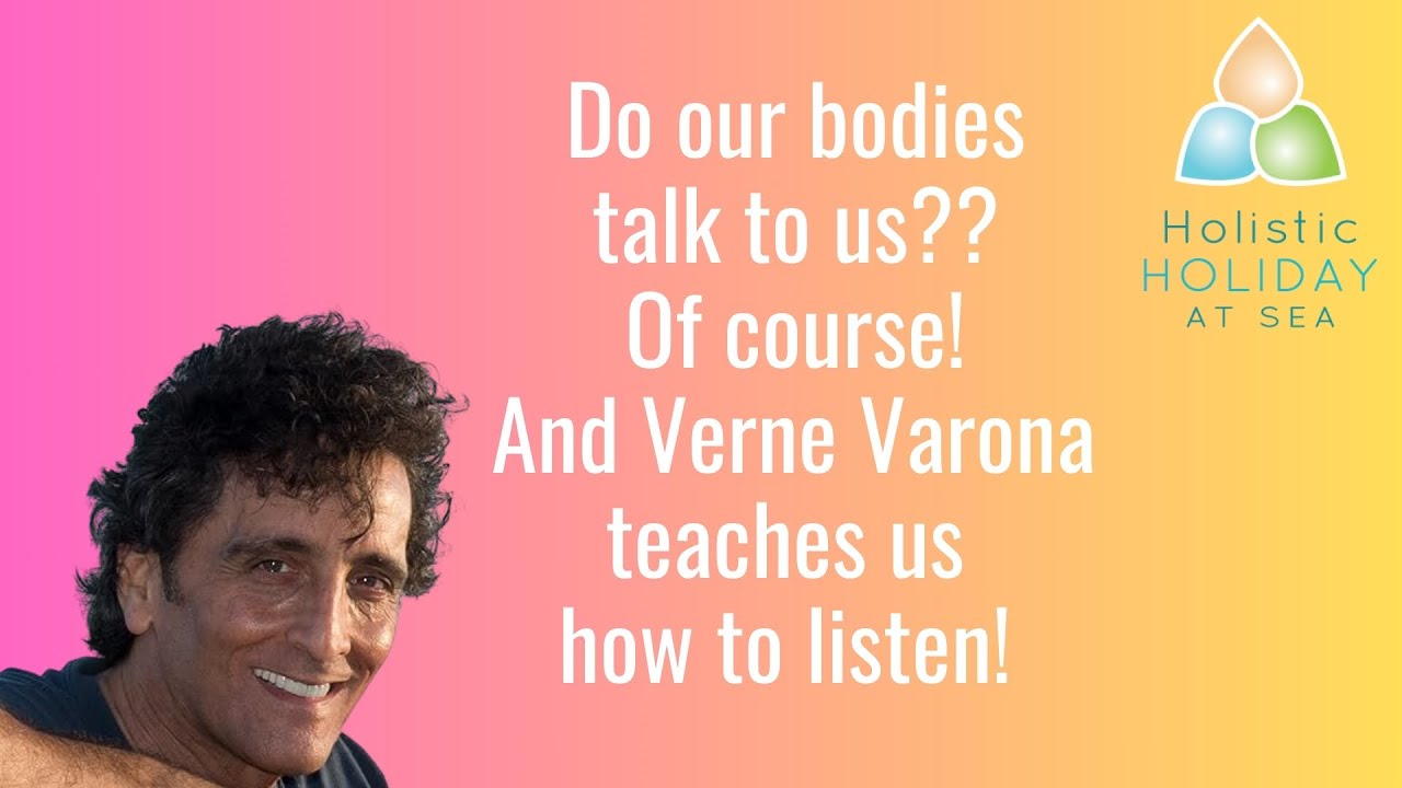 Do our bodies talk to us?? Of course! And Verne Varona teaches us how to listen!