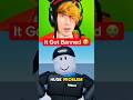ROBLOX BANNED IT