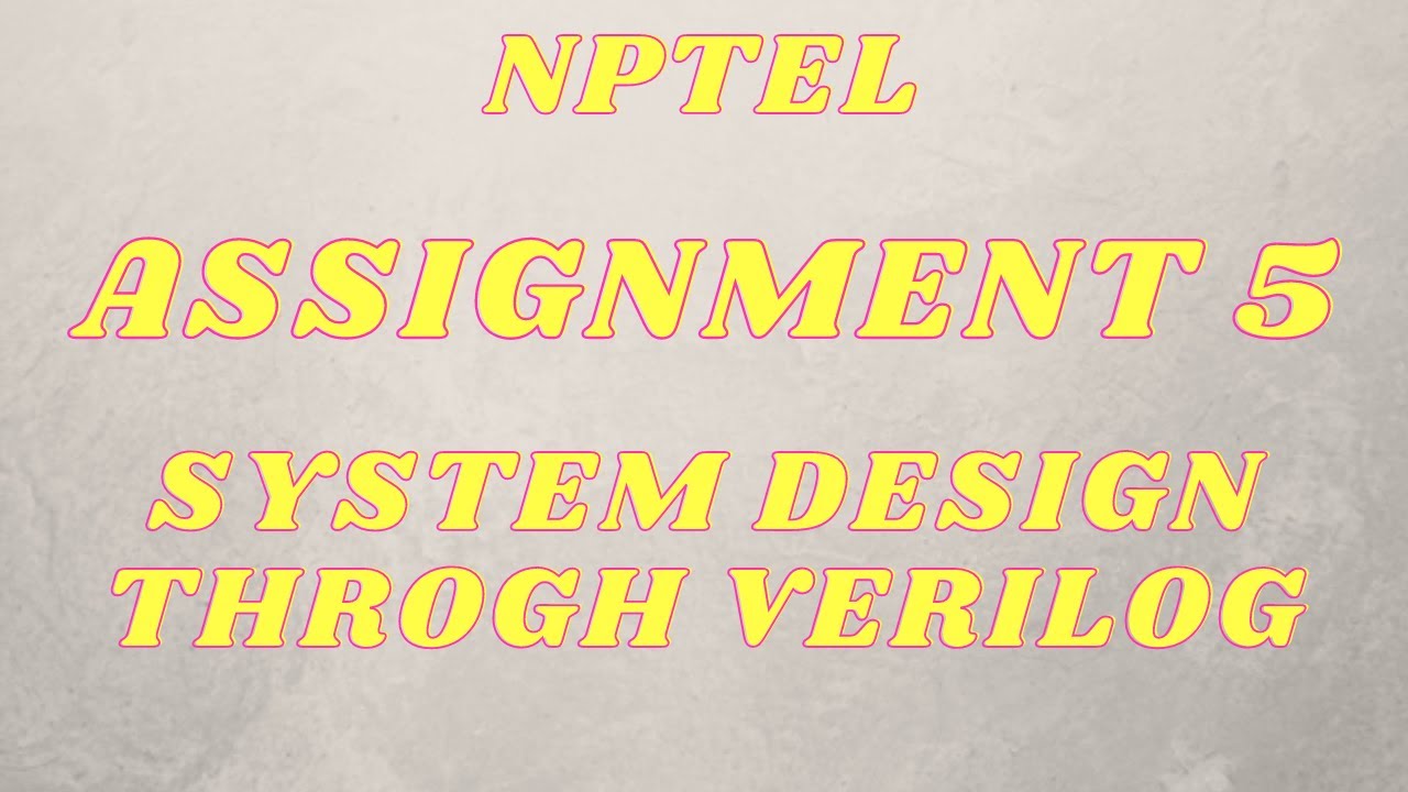 system design through verilog nptel assignment answers