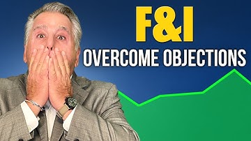 F&I 101: How To Overcome ANY Objection